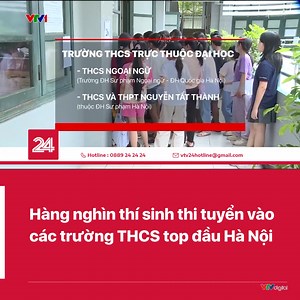 1.8M views · 14K reactions | Hè đến, cũng là lúc các em học sinh lớp 5 lại căng thẳng với các kỳ thi vào trường THCS top đầu ở Hà Nội. Trong đó có không ít em lựa chọn thi từ 3-4 trường. | VTV24 | Facebook