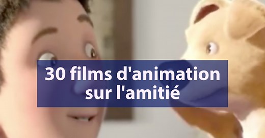 30 films d'animation sur l'amitié - Papa positive !