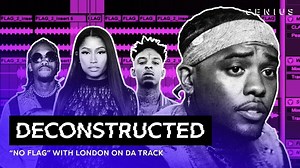 The Making Of London On Da Track's "No Flag" Featuring Nicki Minaj, 21 Savage, & Offset