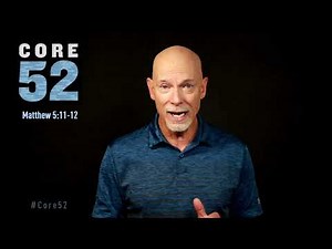 Core52, Lesson 18: Blessing (Matthew 5:11-12)