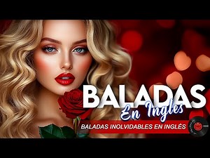 20 Canciones Románticas en Inglés 80s y 90s - Mix de Baladas Que Enamoran