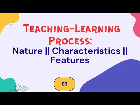 Nature || Characteristics || Features of Teaching-Learning Process