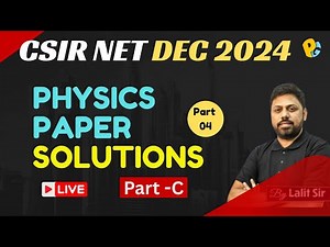 CSIR NET DEC 2024 | Physics Paper Solution Part C| Part 04 | PYQs Solutions | Live