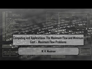 Computing and Applications: The Maximum Flow and Minimum Cost – Maximum Flow Problems