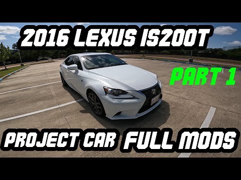 2016 LEXUS IS200T MODS [ULTIMATE LEXUS IS 200t BUILD, EP 1]