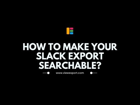Slack Export Viewer: how to make Slack export searchable?