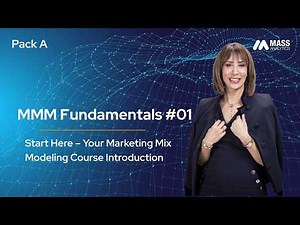 Pack A_MMM Fundamentals A00: Start Here – Course Introduction #MarketingMixModeling