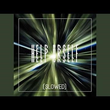 help urself (Slowed)