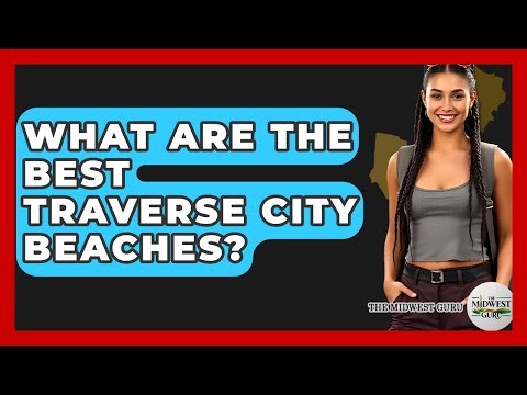 What Are The Best Traverse City Beaches? - The Midwest Guru