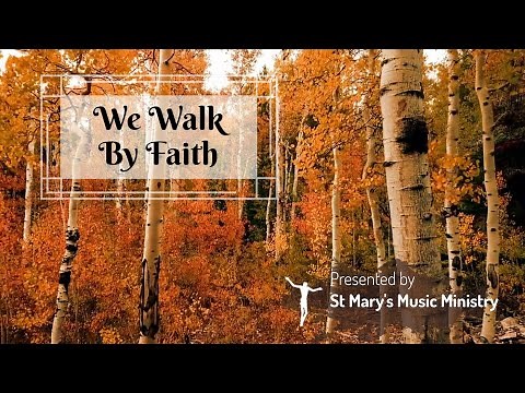 We Walk By Faith - Marty Haugen