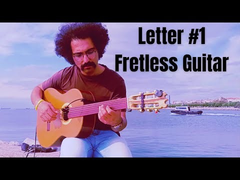 Letter #1 - Fretless Guitar