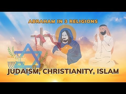 Abraham in Three Religions | Shared Beliefs, Divergent Perspectives