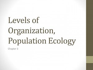 Levels of Organization, Population Ecology - SlideServe