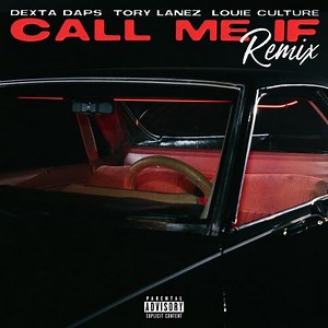 DEXTA DAPS FT TORY LANEZ & LOUIE CULTURE - CALL ME IF (REMIX)