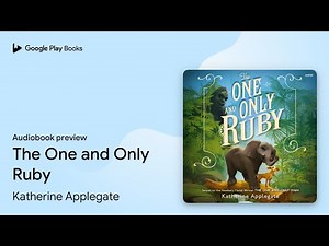 The One and Only Ruby by Katherine Applegate · Audiobook preview