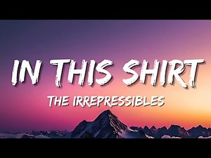 The Irrepressibles – In This Shirt (Lyrics)