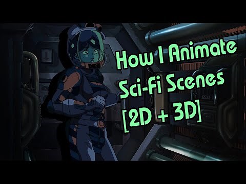 How I Animate Sci Fi Scenes [2D + 3D]
