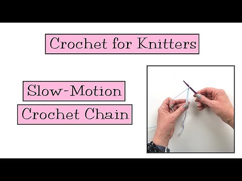 Crochet for Knitters - Slow Motion Crochet Chain