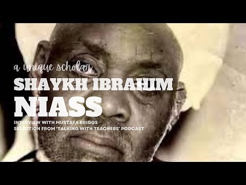 Shaykh Ibrahim Niass (ra)-A Unique Scholar: Mustafa Briggs