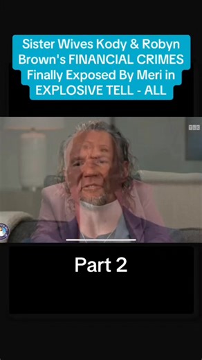 Sister Wives Kody & Robyn Brown's FINANCIAL CRIMES Finally Exposed By Meri in EXPLOSIVE TELL - ALL - Part 2 #sisterwives #kodybrown #robynbrown #christinebrown #meribrown | Galery Sister Wives