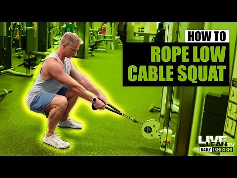 How To: Low Cable Squat With Rope