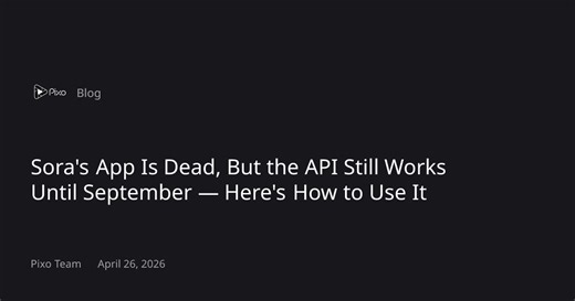 Sora's App Is Dead, But the API Still Works Until September — Here's How to Use It