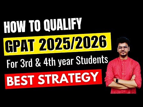 How to Prepare for GPAT Exam | Best Strategy | For B.Pharm 3rd & 4th Year | GPAT 2025 | Must Watch