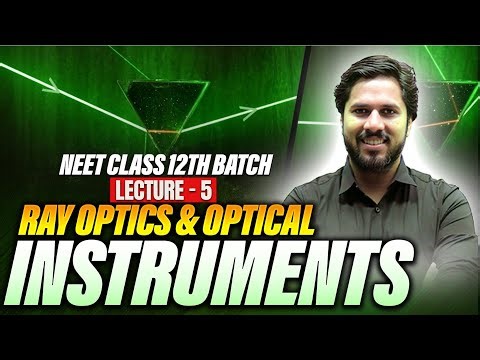 ✨ Ray Optics & Optical Instruments | Class 12 Physics | Lecture 5 | saurav Sir ✨