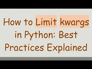 How to Limit kwargs in Python: Best Practices Explained