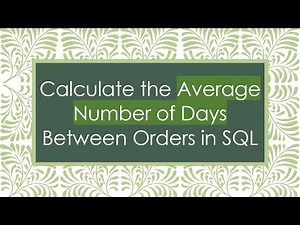 Calculate the Average Number of Days Between Orders in SQL