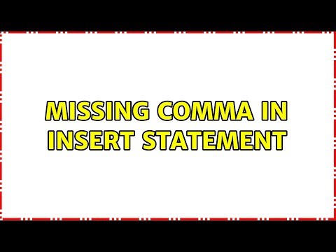 Missing comma in insert statement (2 Solutions!!)