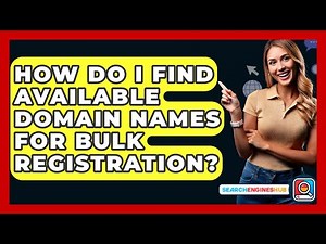 How Do I Find Available Domain Names For Bulk Registration? - SearchEnginesHub.com