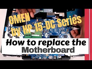 How to replace the Motherboard for OMEN by HP 15-dc Series Gaming Laptop