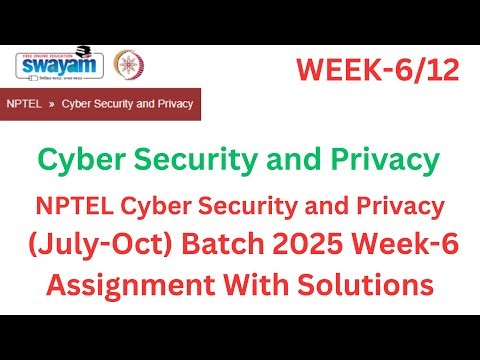 Cyber Security and Privacy Week-6 Solution | NPTEL July–Oct 2025 | Full Marks Guaranteed!