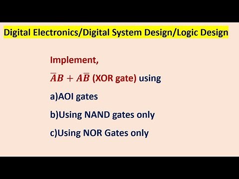 Implement XOR gate using NAND and NOR gates and AOI