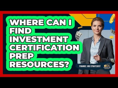 Where Can I Find Investment Certification Prep Resources?