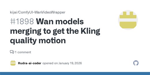 Wan models merging to get the Kling quality motion · Issue #1898 · kijai/ComfyUI-WanVideoWrapper