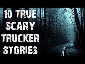 10 True Disturbing Trucker & On The Road Scary Stories | Horror Stories To Fall Asleep To