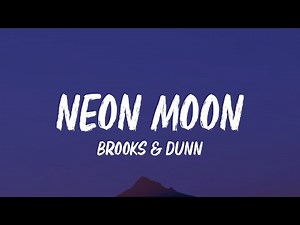 Brooks & Dunn - Neon Moon (Lyrics)