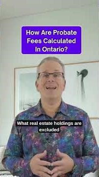 How Are Probate Fees Calculated on Inherited Property in Ontario?