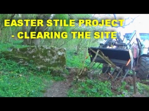 EASTER STILE PROJECT - CLEARING THE SITE