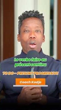 Present Progressive avec le verbe To do.