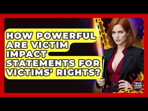 How Powerful Are Victim Impact Statements For Victims' Rights? - True Crime Lovers