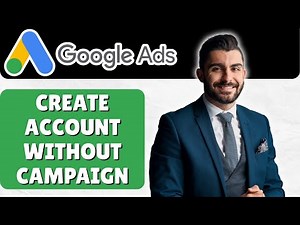 How To Create Google Ads Account Without Campaign (Step-by-Step Guide)