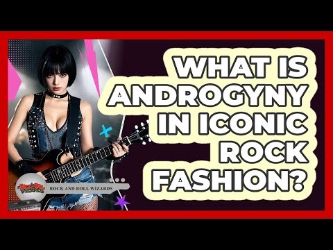 What Is Androgyny In Iconic Rock Fashion? - Rock and Roll Wizards