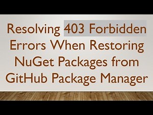 Resolving 403 Forbidden Errors When Restoring NuGet Packages from GitHub Package Manager