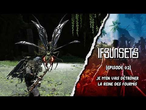 Je m'en vais DETRÔNER la REINE DES FOURMIS - IFSUNSETS [EP02]