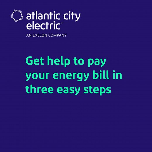 Get help to pay your energy bill in three easy steps. | Atlantic City Electric