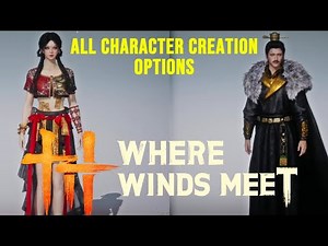 All Character Creation Options in Where Winds Meet Complete (Customization Showcase)