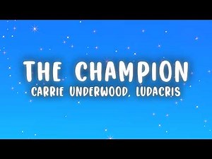 Carrie Underwood - The Champion (Lyrics) ft. Ludacris